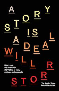 Writing Guides And Creativity: A Story is a Deal: How to use the science of storytelling to lead, motivate and persuade