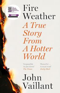 Fire Weather: A True Story from a Hotter World
