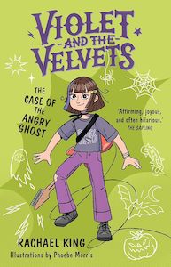 The Case of the Angry Ghost: Violet and the Velvets Book 2