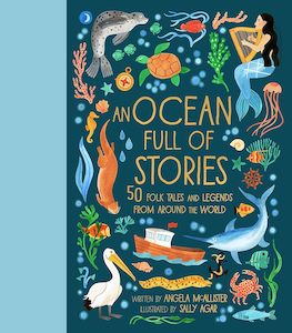 Junior Readers: An Ocean Full of Stories: 50 Folktales and Legends from Around the World