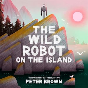 Picture Books: The Wild Robot on the Island