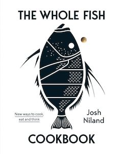 The Whole Fish Cookbook: New Ways to Cook, Eat and Think