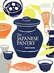 The Japanese Pantry: From sake to soy, essential ingredients for Japanese home cooking