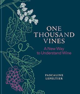 Drinks: One Thousand Vines: A New Way to Understand Wine