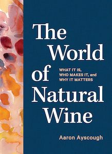 Drinks: The World of Natural Wine What It Is, Who Makes