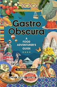 Food Writing: Gastro Obscura A Food Adventurer's Guide