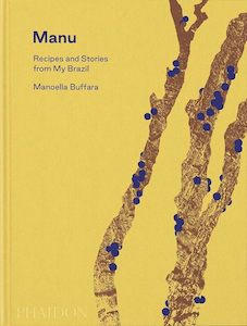 Manu Recipes and Stories from My Brazil