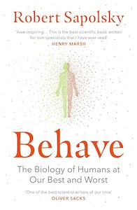 Bodies: Behave: The Biology of Humans at Our Best and Worst