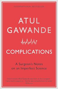 Complications A Surgeon's Notes on an Imperfect