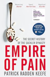Medicine And Drugs: Empire of Pain: the Secret History of the Sackler Dynasty