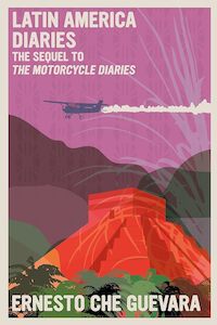 Biography: Latin America Diaries: The Sequel to The Motorcycle Diaries