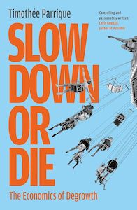 Business And Economics: Slow Down or Die: The Economics of Degrowth