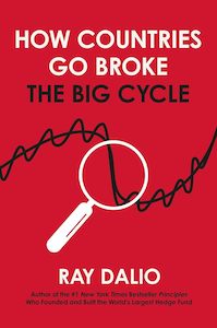 How Countries Go Broke: Principles for Navigating the Big Debt Cycle, Where We A&hellip;