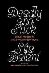 Deadly and Slick Sexual Modernity and the Making