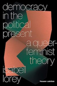 Democracy in the Political Present A Queer-Feminist