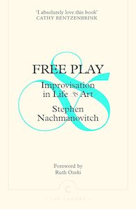 Philosophy: Free Play: Improvisation in Life and Art