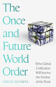 The Once and Future World Order: Why Global Civilization Will Survive the Declin&hellip;