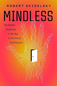 Mindless: The Human Condition in the Age of Artificial Intelligence