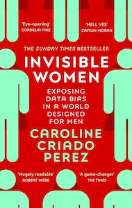 Invisible Women Exposing Data Bias in a World