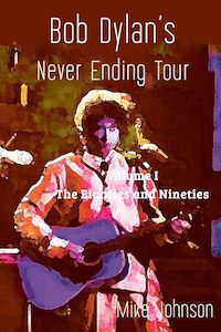 Bob Dylan's Never Ending Tour: Volume I The Eighties and Nineties
