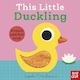 This Little Duckling (A Touch and Feel Book)