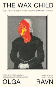 The Wax Child: From the International Booker Prize shortlisted author