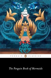 Anthologies Myths And Legends: The Penguin Book of Mermaids