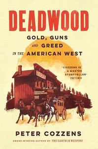 The Modern Age: Deadwood: Gold, Guns and Greed in the American West