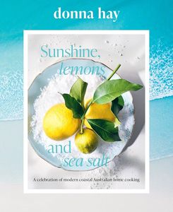 Cookbooks: Sunshine, Lemons and Sea Salt: Modern coastal home cooking for family and friends