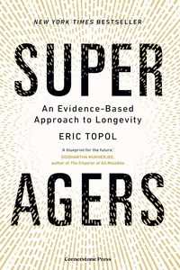 Super Agers: An Evidence-Based Approach to Longevity