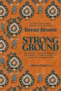 Strong Ground: The Lessons of Daring Leadership, the Tenacity of Paradox and the&hellip;