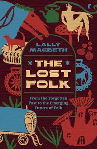 Biography: The Lost Folk: From the Forgotten Past to the Emerging Future of Folk