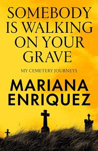 Travel: Somebody Is Walking on Your Grave: My Cemetery Journeys