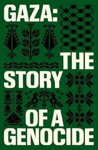 Uncategorised: Gaza: The Story of a Genocide