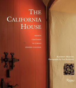 Interior Design: The California House: Adobe. Craftsman. Victorian. Spanish Colonial Revival