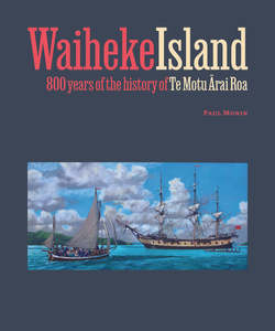 Waiheke Island: 800 Years of the History of Te Motu Arai Roa
