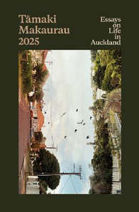 People Society And Culture: Tamaki Makaurau 2025: Essays on Life in Auckland