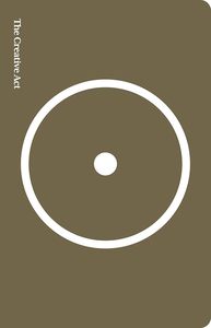 The Creative Act: A Way of Being