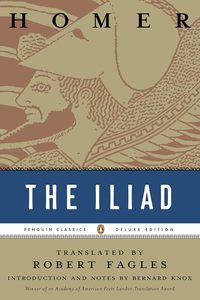 Ancient History: The Iliad (Penguin Classics Deluxe Edition)