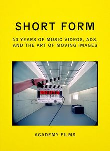 Film: Short Form: Music Videos, Ads, and the Art of Moving Images