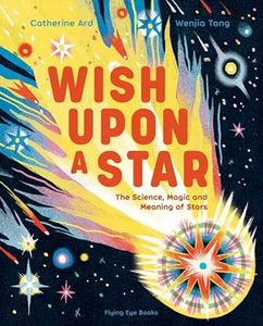 Junior Readers: Wish Upon a Star: The Science, Magic and Meaning of Stars