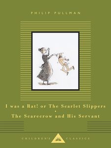 Middle Readers: I Was a Rat! Or, The Scarlet Slippers and The Scarecrow and his Servant