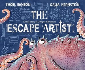 Picture Books: The Escape Artist: A True Story of Octopus Adventure