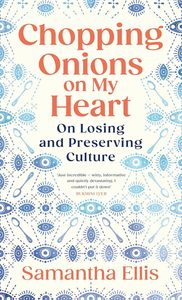 Food Writing: Chopping Onions on My Heart: on losing and preserving culture