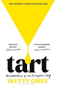 Food Writing: Tart: Misadventures of an Anonymous Chef