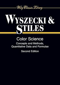 Graphic And Industrial Design: Color Science: Concepts and Methods, Quantitative Data and Formulae (Wiley Series in Pure and Applied Optics)
