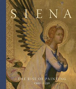 Siena: The Rise of Painting, 1300 - 1350