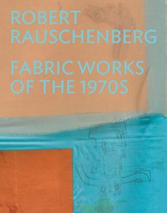 Art: Robert Rauschenberg: Fabric Works of the 1970s