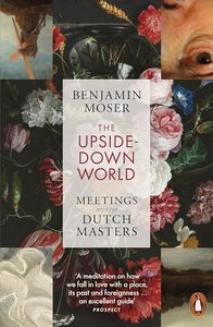 Art Writing: The Upside-Down World : Meetings with the Dutch Masters