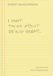 Art Writing: I Don't Think About Being Great: Selected Writings